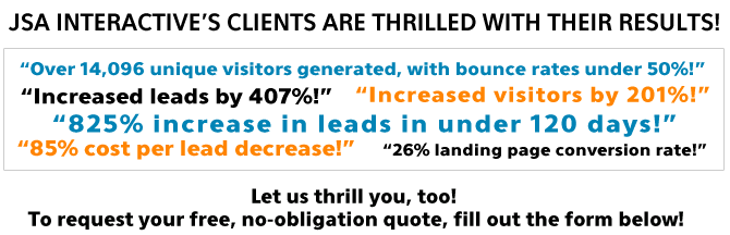 JSA Interactive's clients are thrilled with their results!
