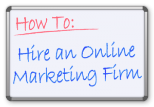 Online Marketing Firm, How to Hire an SEO & Online Marketing Firm, Online Marketing Help, SEO Help